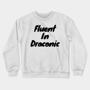 Fluent in draconic Crewneck Sweatshirt